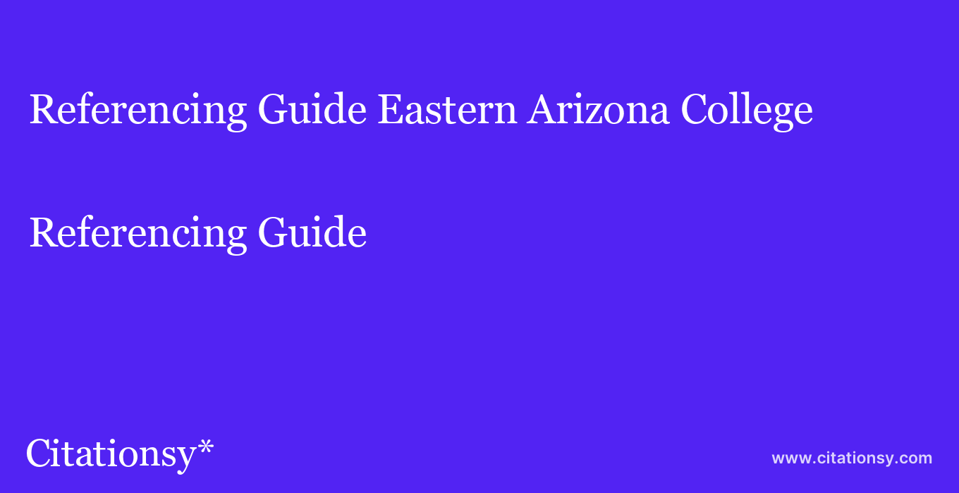 Referencing Guide: Eastern Arizona College